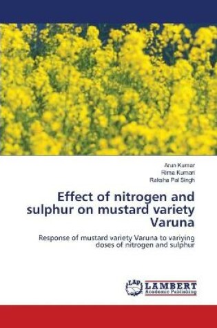 Cover of Effect of nitrogen and sulphur on mustard variety Varuna
