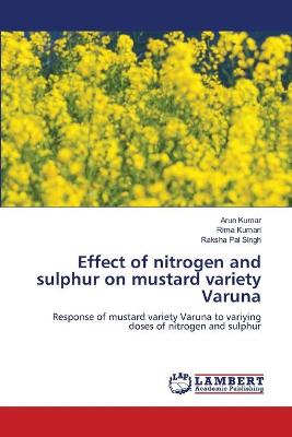 Book cover for Effect of nitrogen and sulphur on mustard variety Varuna