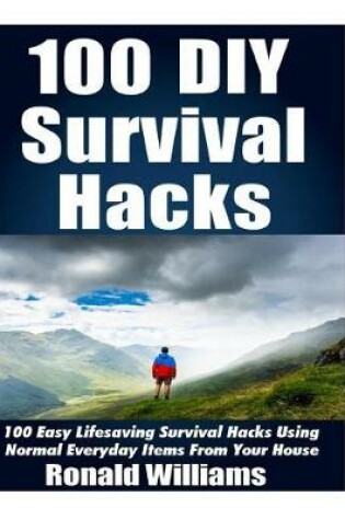 Cover of 100 DIY Survival Hacks