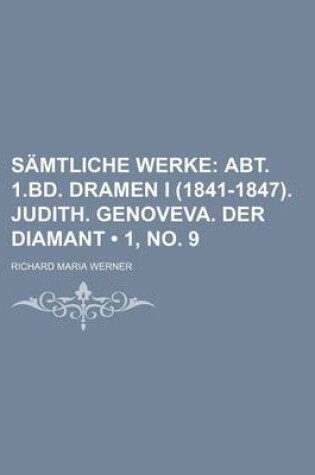 Cover of Samtliche Werke (1, No. 9); Abt. 1.Bd. Dramen I (1841-1847). Judith. Genoveva. Der Diamant