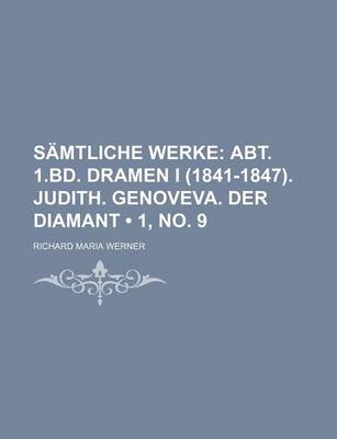 Book cover for Samtliche Werke (1, No. 9); Abt. 1.Bd. Dramen I (1841-1847). Judith. Genoveva. Der Diamant