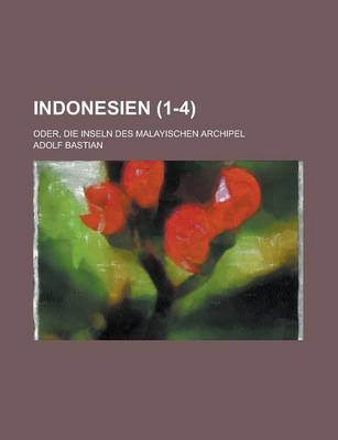 Book cover for Indonesien; Oder, Die Inseln Des Malayischen Archipel (1-4)