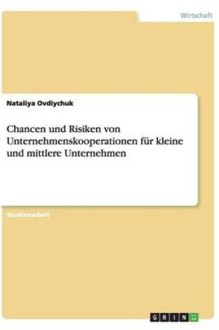 Cover of Chancen und Risiken von Unternehmenskooperationen für kleine und mittlere Unternehmen