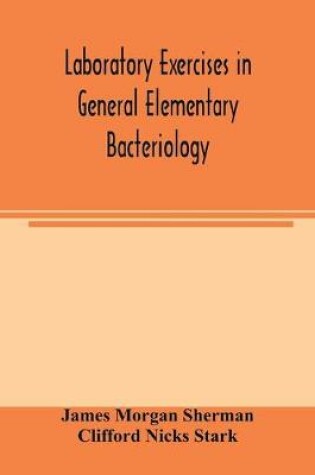 Cover of Laboratory exercises in general elementary bacteriology