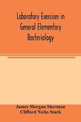 Book cover for Laboratory exercises in general elementary bacteriology