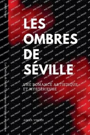 Cover of Les Ombres de Séville Une romance artistique et mystérieuse