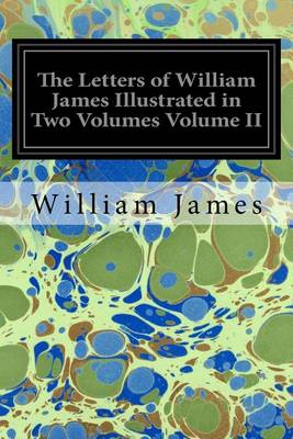 Book cover for The Letters of William James Illustrated in Two Volumes Volume II