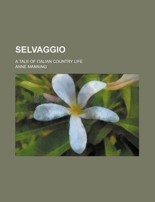 Book cover for Selvaggio; A Tale of Italian Country Life