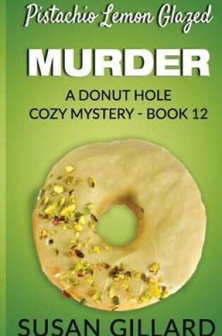 Cover of Pistachio Lemon Glazed Murder