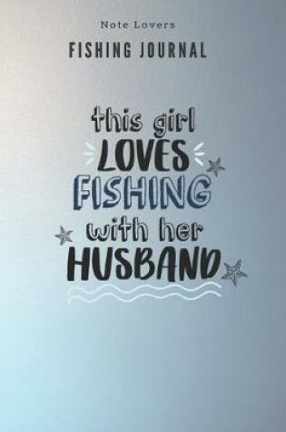 Cover of This girl loves fishing with her husband - Fishing Journal