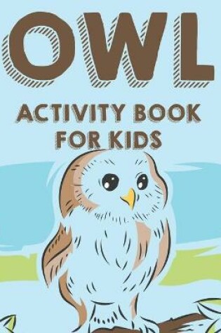 Cover of Owl Activity Book For Kids