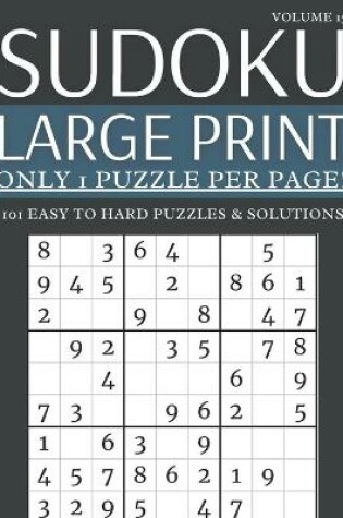 Cover of Sudoku Large Print - Only 1 Puzzle Per Page! - 101 Easy to Hard Puzzles & Solutions Volume 15