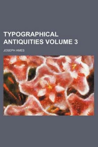 Cover of Typographical Antiquities Volume 3