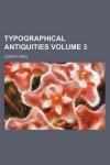 Book cover for Typographical Antiquities Volume 3