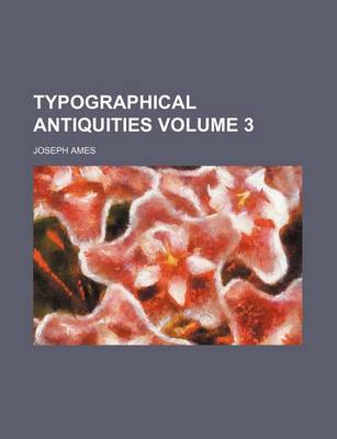 Cover of Typographical Antiquities Volume 3