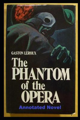 Book cover for The Phantom of the Opera Annotated And Illustrated Book