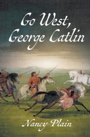 Cover of Go West, George Catlin