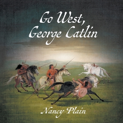 Book cover for Go West, George Catlin