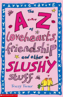 Book cover for The A-Z of Lovehearts, Friendship and Other Slushy Stuff