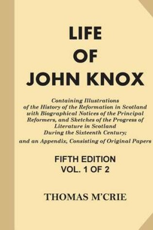 Cover of Life of John Knox [Vol 1 of 2]