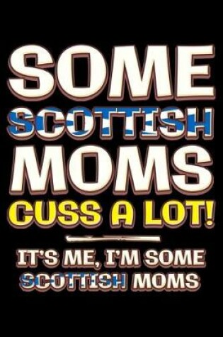 Cover of Some scottish moms cuss a lot