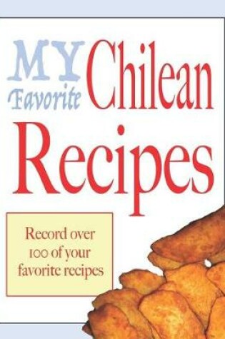 Cover of My favorite Chilean recipes