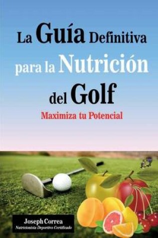 Cover of La Guia Definitiva para la Nutricion del Golf