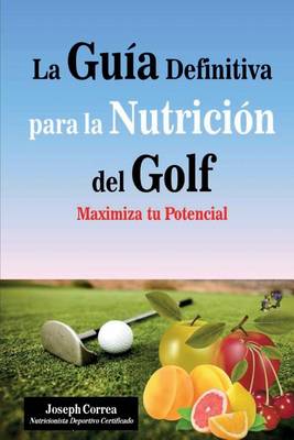 Book cover for La Guia Definitiva para la Nutricion del Golf