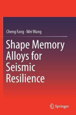 Cover of Shape Memory Alloys for Seismic Resilience