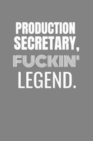 Cover of Production Secretary Fuckin Legend