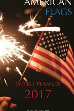 Cover of American Flags Weekly Planner 2017