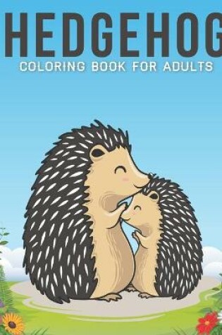 Cover of Hedgehog Coloring Book For Adults