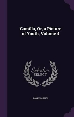 Book cover for Camilla, Or, a Picture of Youth, Volume 4