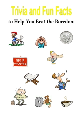 Book cover for Trivia and Fun Facts to Help You Beat the Boredom