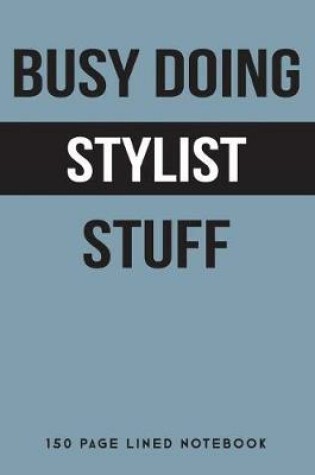 Cover of Busy Doing Stylist Stuff