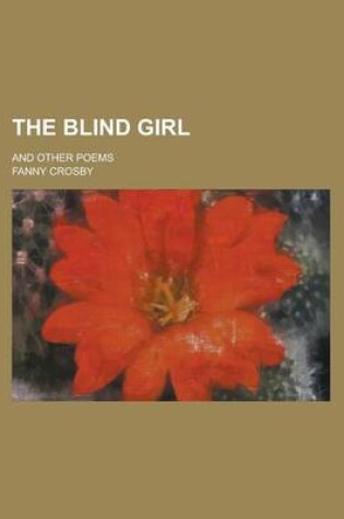 Cover of The Blind Girl; And Other Poems