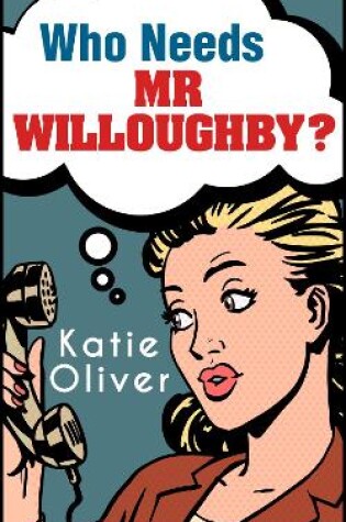 Cover of Who Needs Mr Willoughby?