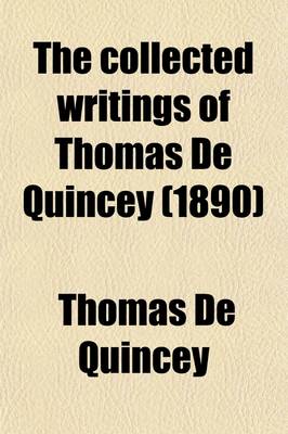 Book cover for The Collected Writings of Thomas de Quincey (Volume 6)