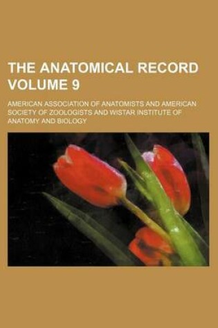 Cover of The Anatomical Record Volume 9