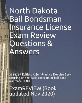 Book cover for North Dakota Bail Bondsman Insurance License Exam Review Questions & Answers 2016/17 Edition