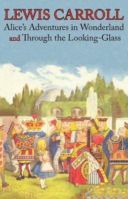 Book cover for Alice's Adventures in Wonderland and Through the Looking-Glass (Illustrated Facsimile of the Original Editions) (Engage Books)