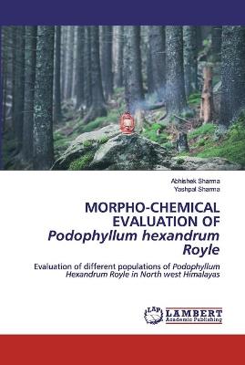 Book cover for MORPHO-CHEMICAL EVALUATION OFPodophyllum hexandrum Royle