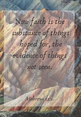 Book cover for Now faith is the substance of things hoped for, the evidence of things not seen.