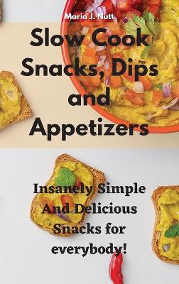 Book cover for Slow Cook Snacks, Dips and Appetizers