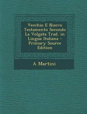 Book cover for Vecchio E Nuovo Testamento Secondo La Volgata Trad. in Lingua Italiana - Primary Source Edition