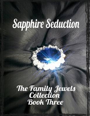 Book cover for Sapphire Seduction - the Family Jewels Collection Book Three