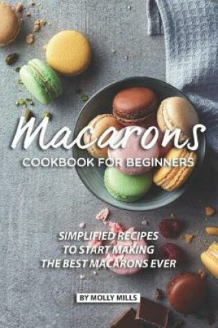 Cover of Macarons Cookbook for Beginners