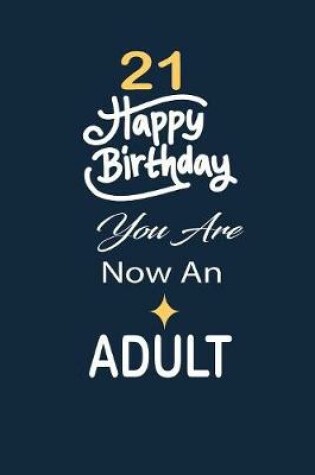 Cover of 21 Happy birthday you are now an adult