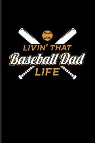 Cover of Livin' That Baseball Dad Life