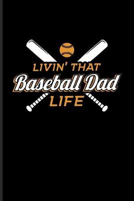 Book cover for Livin' That Baseball Dad Life